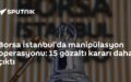 Borsa İstanbul manipülasyon